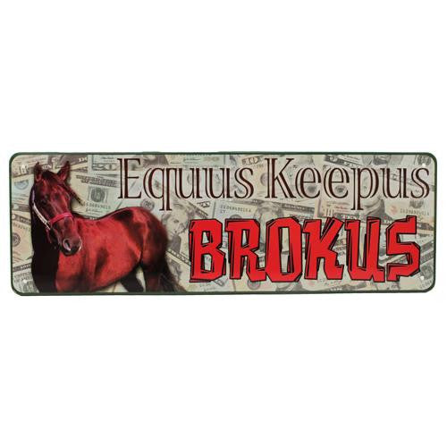 Tin Sign - Equus Keepus Brokus, Size 10 1-2" x 3 1-2"