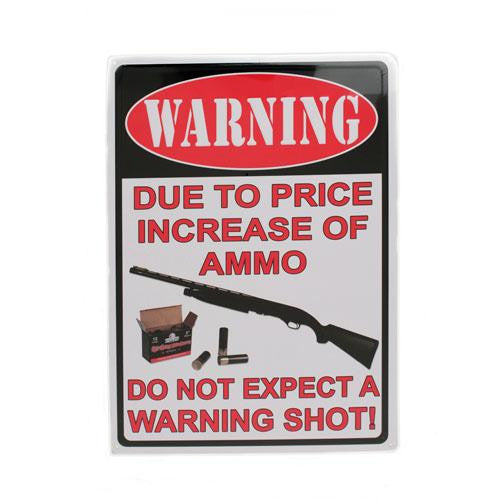 Tin Sign - Warning-Due To The Price Increase, Size 12" x 17"