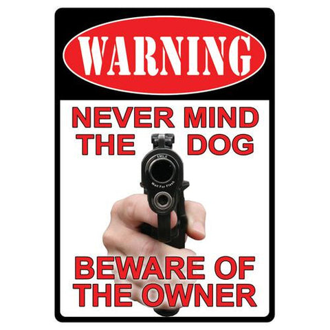 Tin Sign - Warning-Never Mind The Dog, Size 12" x 17"