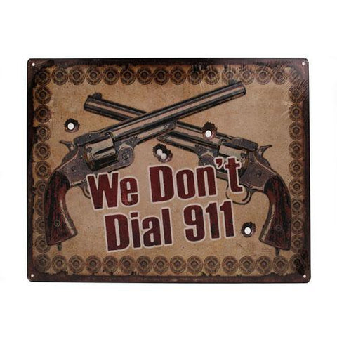 Tin Sign - We Don't Dial 911, Size 12" x 17"