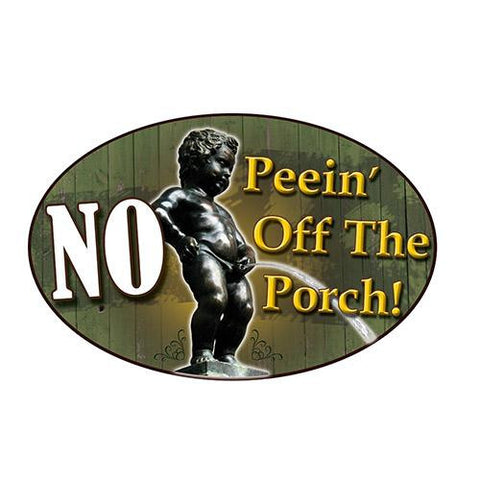 Tin Sign - No Peein' Off The Porch, Size 12" x 17"